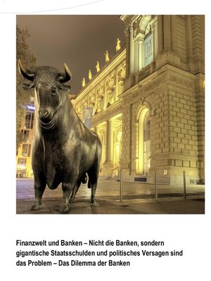 cover image of Finanzwelt und Banken--Nicht die Banken, sondern gigantische Staatsschulden und politisches Versagen sind das Problem